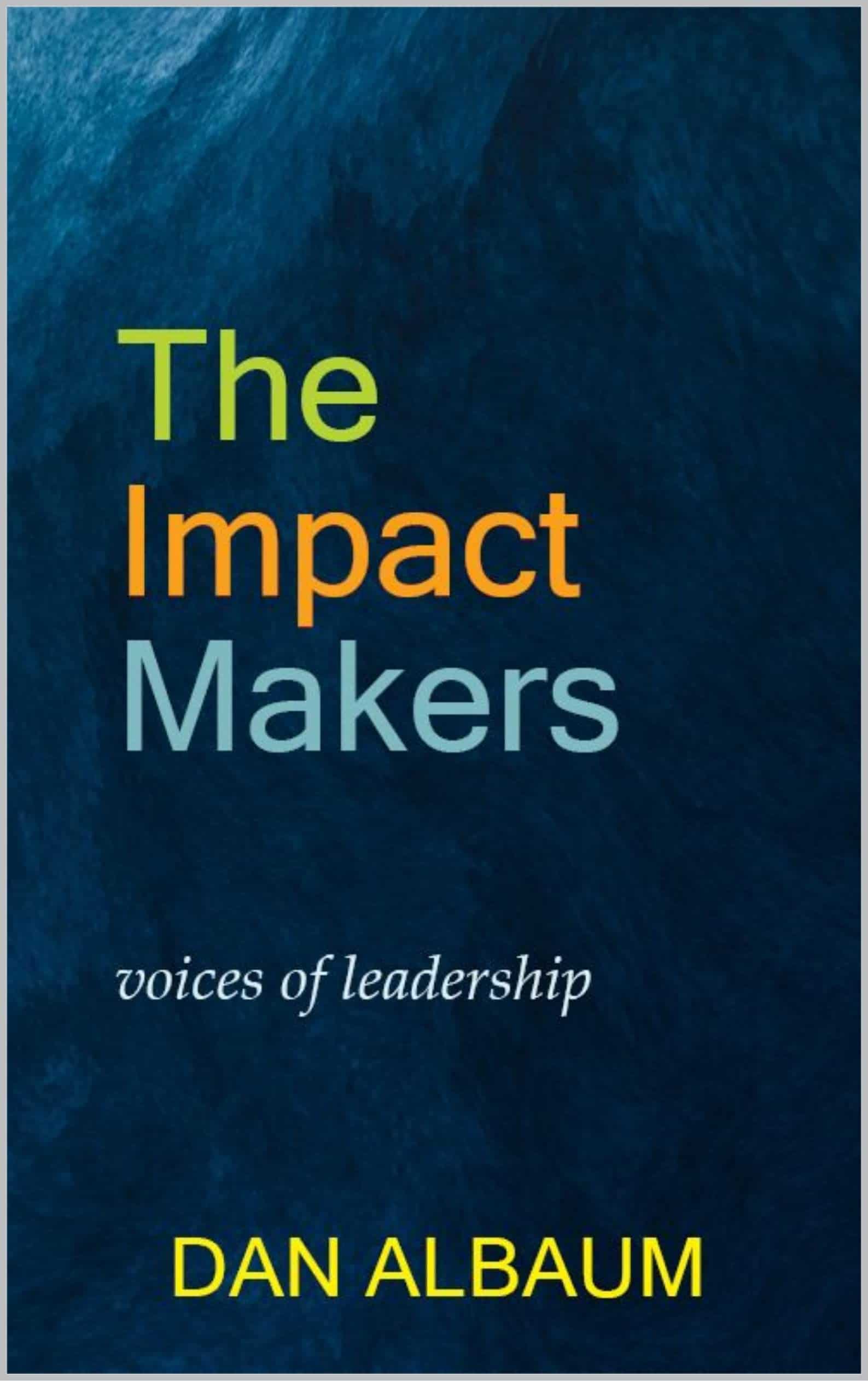 The Impact Makers Voices of Leadership