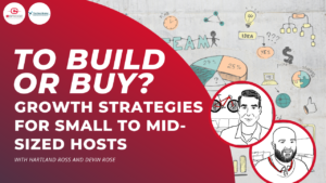 To Build or Buy Growth Strategies For Small to Mid Sized Hosts Thumbnail 1