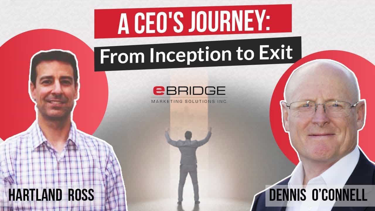 A CEO's Journey: From Inception to Exit – eBridge Marketing Solutions