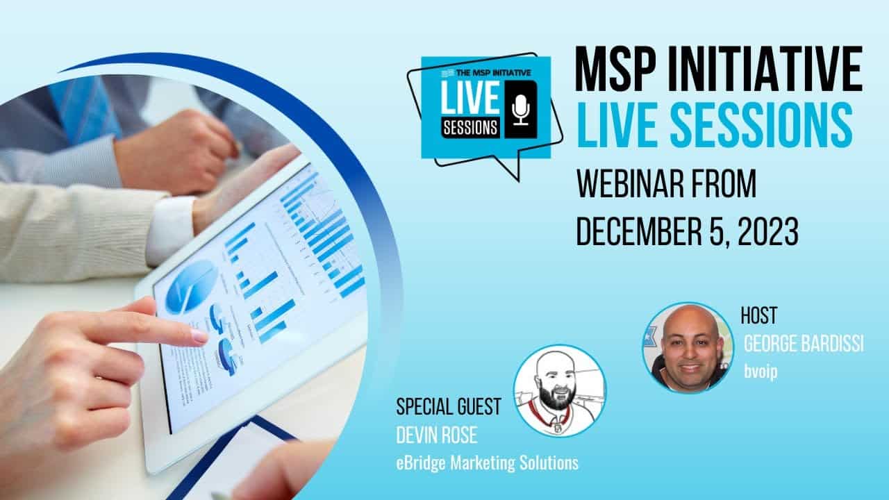 Podcast: MSP INITIATIVE LIVE with Devin Rose from eBridge Marketing Solutions